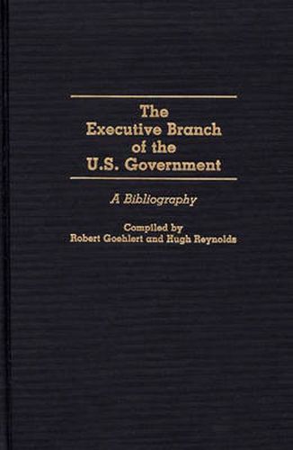 Cover image for The Executive Branch of the U.S. Government: A Bibliography