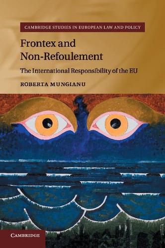 Cover image for Frontex and Non-Refoulement: The International Responsibility of the EU