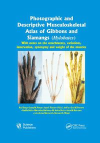 Cover image for Photographic and Descriptive Musculoskeletal Atlas of Gibbons and Siamangs (Hylobates): With Notes on the Attachments, Variations, Innervation, Synonymy and Weight of the Muscles