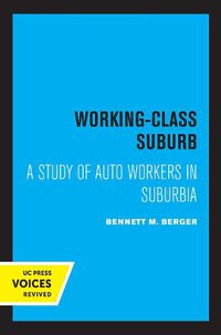 Cover image for Working-Class Suburb: A Study of Auto Workers in Suburbia