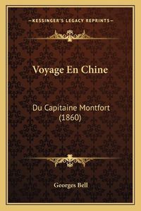 Cover image for Voyage En Chine: Du Capitaine Montfort (1860)