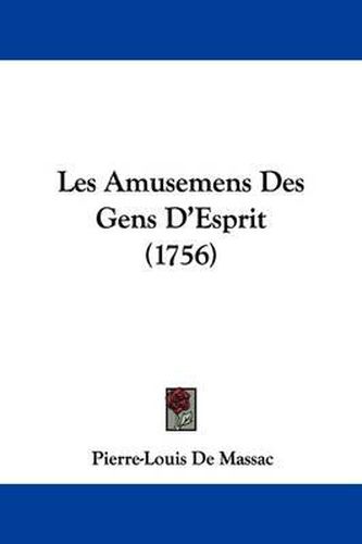 Cover image for Les Amusemens Des Gens D'Esprit (1756)