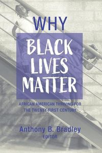 Cover image for Why Black Lives Matter: African American Thriving for the Twenty-First Century