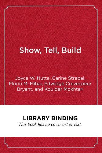 Cover image for Show, Tell, Build: Twenty Key Instructional Tools and Techniques for Educating English Learners