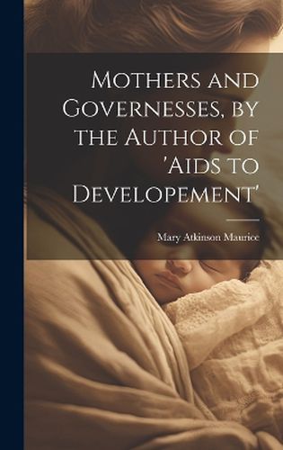 Mothers and Governesses, by the Author of 'aids to Developement'