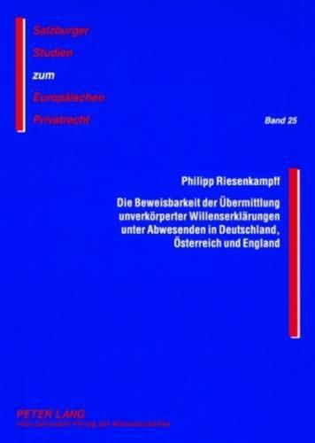 Cover image for Die Beweisbarkeit Der Uebermittlung Unverkoerperter Willenserklaerungen Unter Abwesenden in Deutschland, Oesterreich Und England