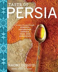 Cover image for Taste of Persia: A Cook's Travels Through Armenia, Azerbaijan, Georgia, Iran, and Kurdistan