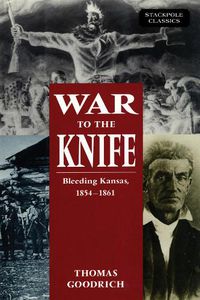 Cover image for War to the Knife: Bleeding Kansas, 1854-1861