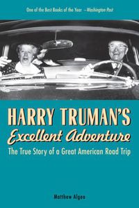 Cover image for Harry Truman's Excellent Adventure: The True Story of a Great American Road Trip