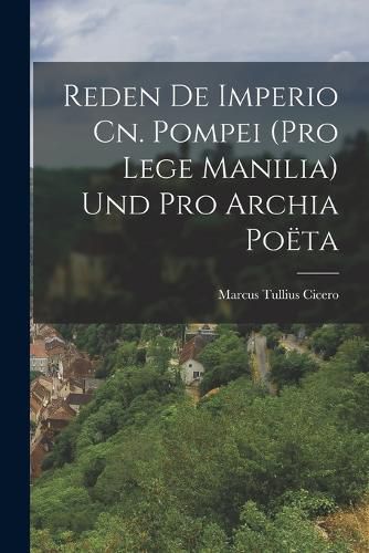 Cover image for Reden De Imperio Cn. Pompei (Pro Lege Manilia) Und Pro Archia Poeta
