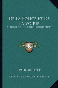 Cover image for de La Police Et de La Voirie: A Rome Sous La Republique (1896)