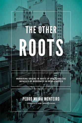 Cover image for Other Roots, The: Wandering Origins in Roots of Brazil and the Impasses of Modernity in Ibero-America
