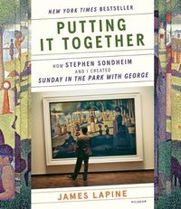 Cover image for Putting It Together: How Stephen Sondheim and I Created Sunday in the Park with George