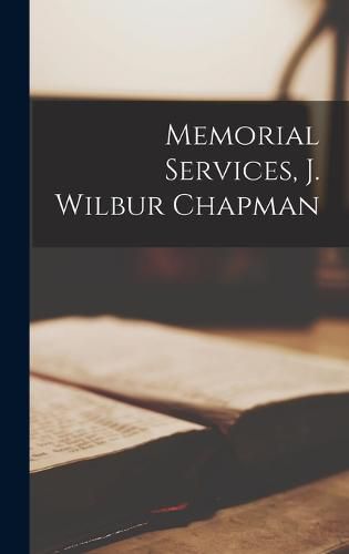 Memorial Services, J. Wilbur Chapman