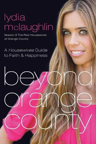 Cover image for BEYOND ORANGE COUNTY: A Housewives Guide to Faith and Happiness