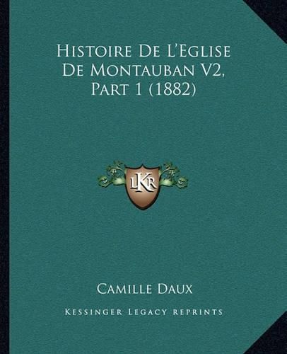 Histoire de L'Eglise de Montauban V2, Part 1 (1882)