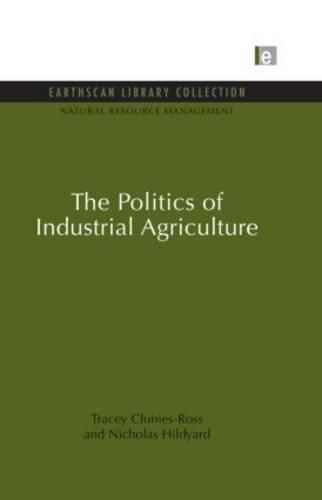 Cover image for The Politics of Industrial Agriculture