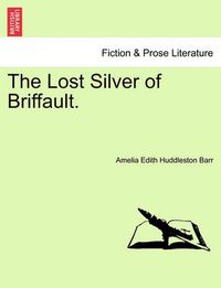 Cover image for The Lost Silver of Briffault.