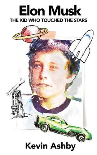 Cover image for Elon Musk the Kid Who Touched the Stars