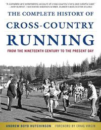 Cover image for The Complete History of Cross-Country Running: From the Nineteenth Century to the Present Day