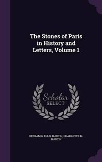 Cover image for The Stones of Paris in History and Letters, Volume 1