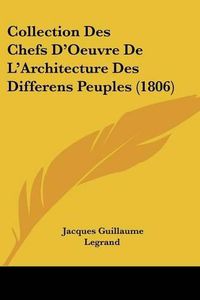 Cover image for Collection Des Chefs D'Oeuvre de L'Architecture Des Differens Peuples (1806)