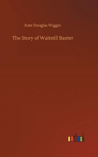 Cover image for The Story of Waitstill Baxter