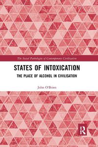 Cover image for States of Intoxication: The Place of Alcohol in Civilisation