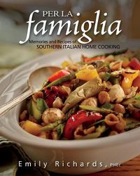 Cover image for Per La Famiglia: Memories and Recipes of Southern Italian Home Cooking