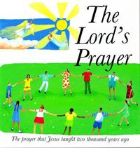 Cover image for The Lord's Prayer: The Prayer Jesus taught 2000 years ago