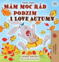 Cover image for I Love Autumn (Czech English Bilingual Book for Kids)