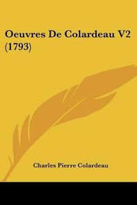 Cover image for Oeuvres De Colardeau V2 (1793)