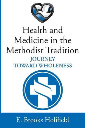 Cover image for Health and Medicine in the Methodist Tradition: Journey Toward Wholeness