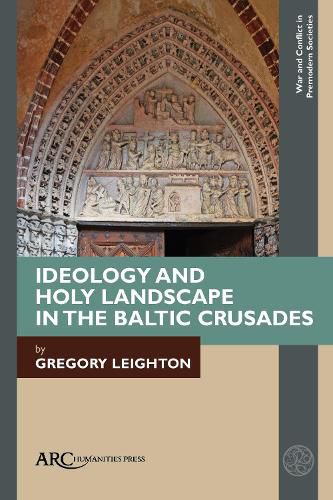 Cover image for Ideology and Holy Landscape in the Baltic Crusades