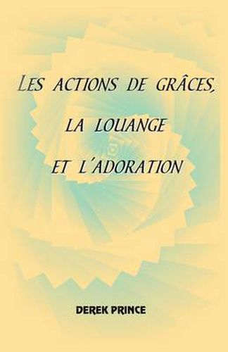 Cover image for Thanksgiving, Praise and Worship - FRENCH