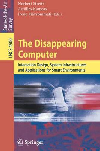 Cover image for The Disappearing Computer: Interaction Design, System Infrastructures and Applications for Smart Environments