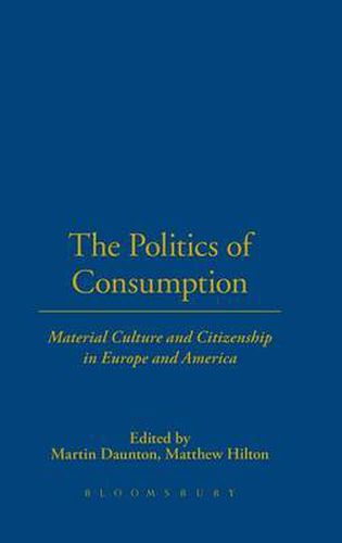 Cover image for The Politics of Consumption: Material Culture and Citizenship in Europe and America
