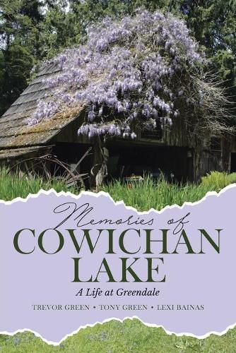 Cover image for Memories of Cowichan Lake: A Life at Greendale