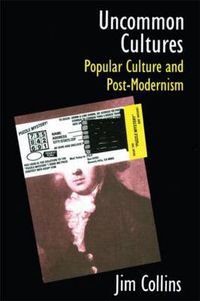 Cover image for Uncommon Cultures: Popular Culture and Post-Modernism