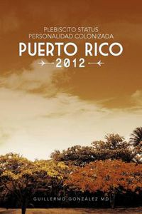 Cover image for Plebiscito Status Personalidad Colonizada Puerto Rico 2012