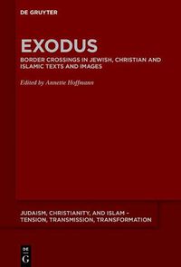 Cover image for Exodus: Border Crossings in Jewish, Christian and Islamic Texts and Images