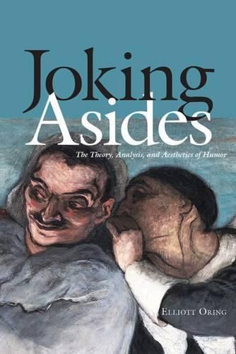 Cover image for Joking Asides: The Theory, Analysis, and Aesthetics of Humor