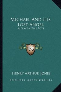 Cover image for Michael and His Lost Angel: A Play in Five Acts