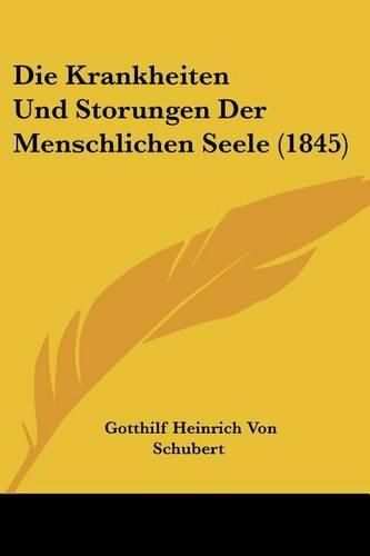 Die Krankheiten Und Storungen Der Menschlichen Seele (1845)