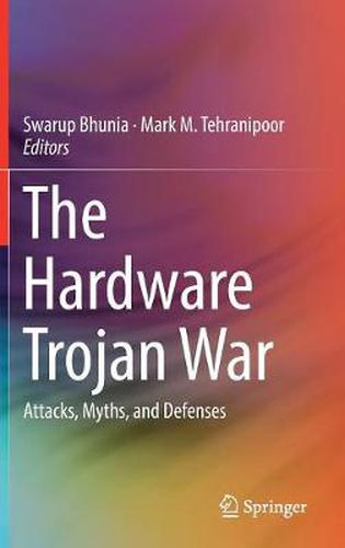 Cover image for The Hardware Trojan War: Attacks, Myths, and Defenses