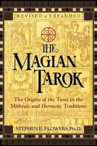Cover image for The Magian Tarok: The Origins of the Tarot in the Mithraic and Hermetic Traditions