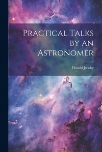 Cover image for Practical Talks by an Astronomer