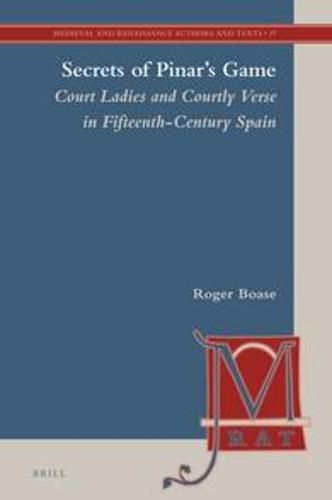 Cover image for Secrets of Pinar's Game (2 vols): Court Ladies and Courtly Verse in Fifteenth-Century Spain