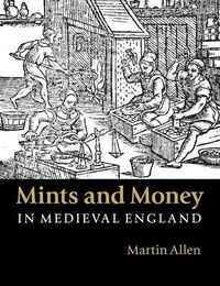 Cover image for Mints and Money in Medieval England