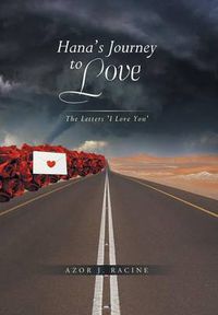 Cover image for Hana's Journey to Love: The Letters 'i Love You